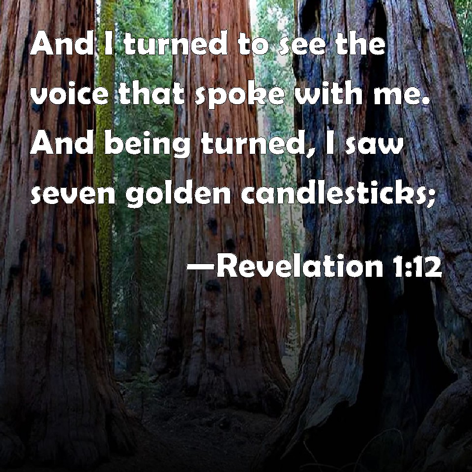 Revelation 112 And I turned to see the voice that spoke with me. And