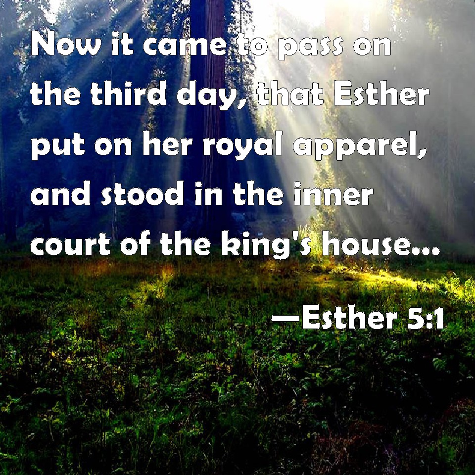 Esther 51 Now it came to pass on the third day, that Esther put on her