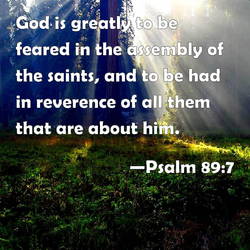 Psalm 897 God is greatly to be feared in the assembly of the saints