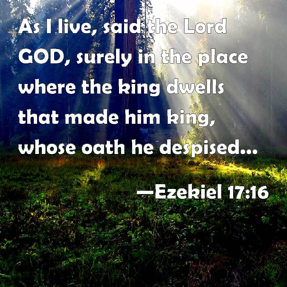 Ezekiel 1716 As I live, said the Lord GOD, surely in the place where