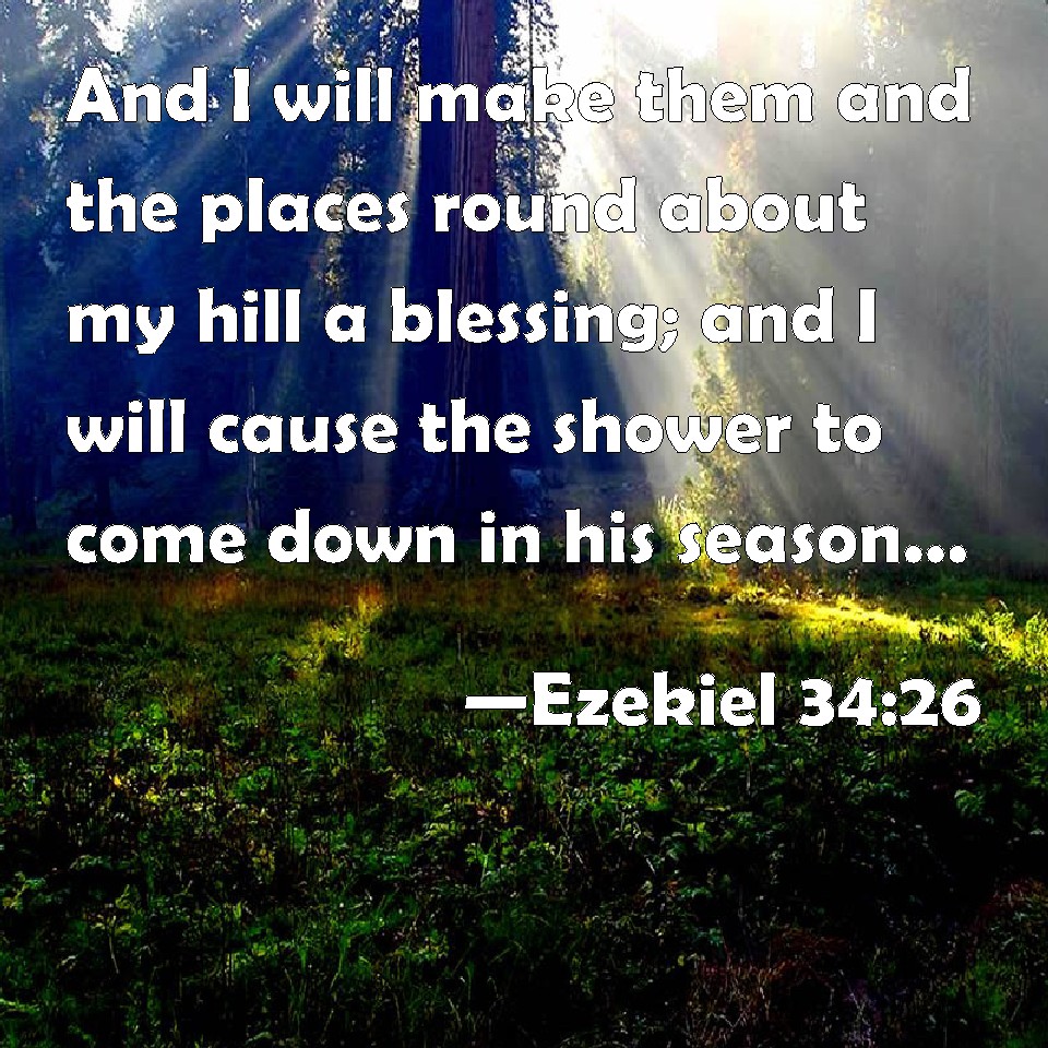 Ezekiel 3426 And I will make them and the places round about my hill a