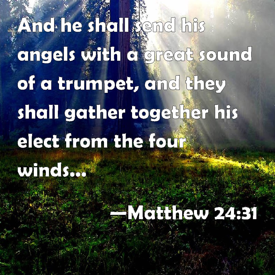 Matthew 2431 And he shall send his angels with a great sound of a