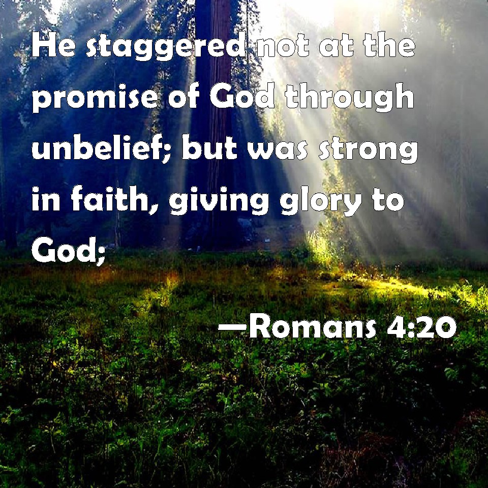 Romans 420 He staggered not at the promise of God through unbelief