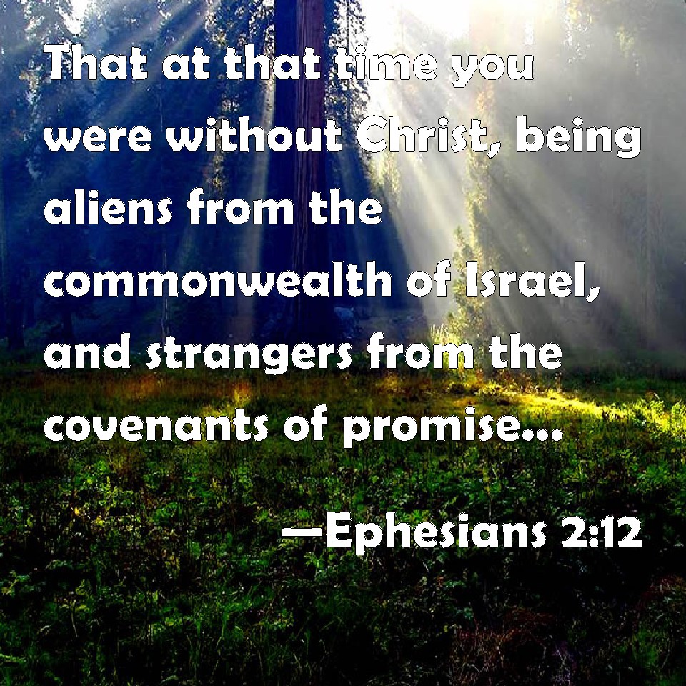Ephesians 212 That at that time you were without Christ, being aliens