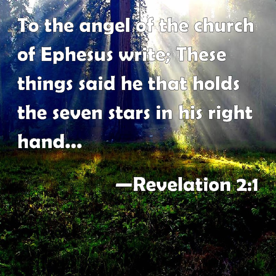 Revelation 21 To the angel of the church of Ephesus write; These