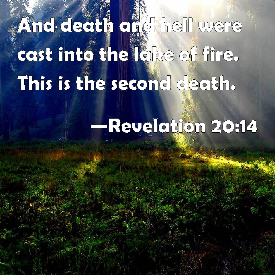 Revelation 2014 And death and hell were cast into the lake of fire