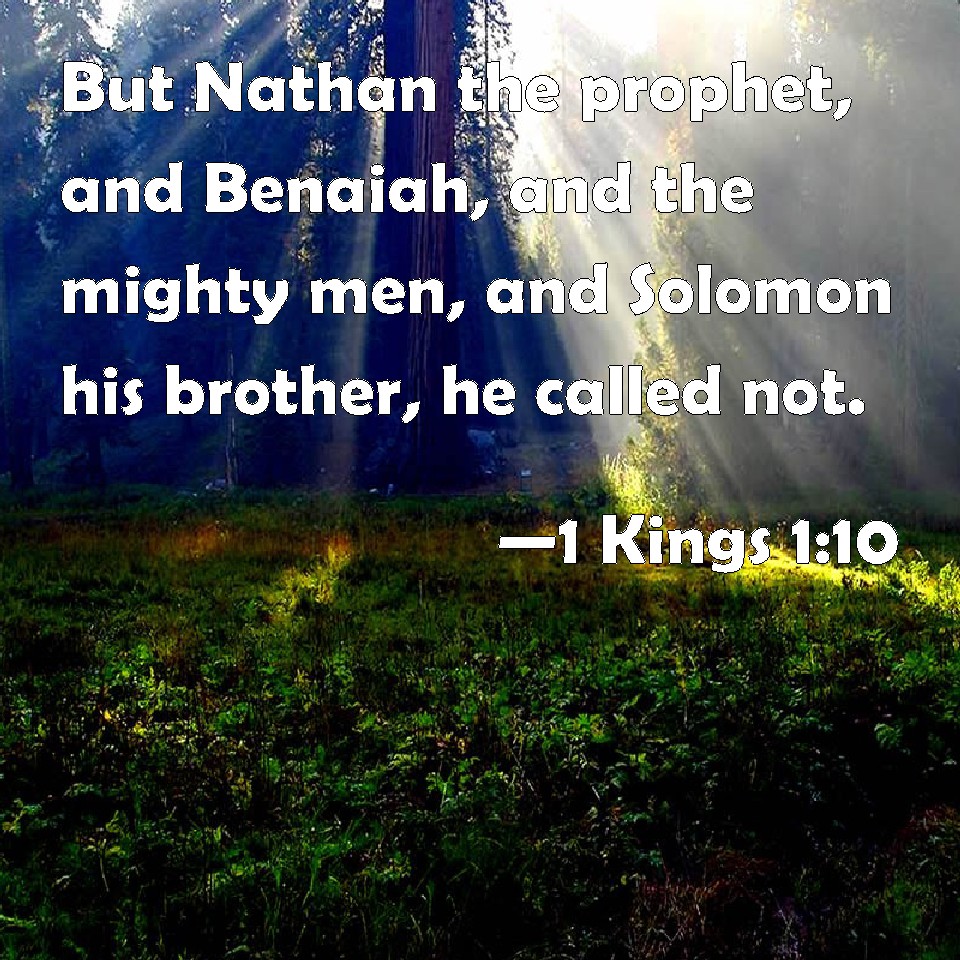 1 Kings 110 But Nathan the prophet, and Benaiah, and the mighty men