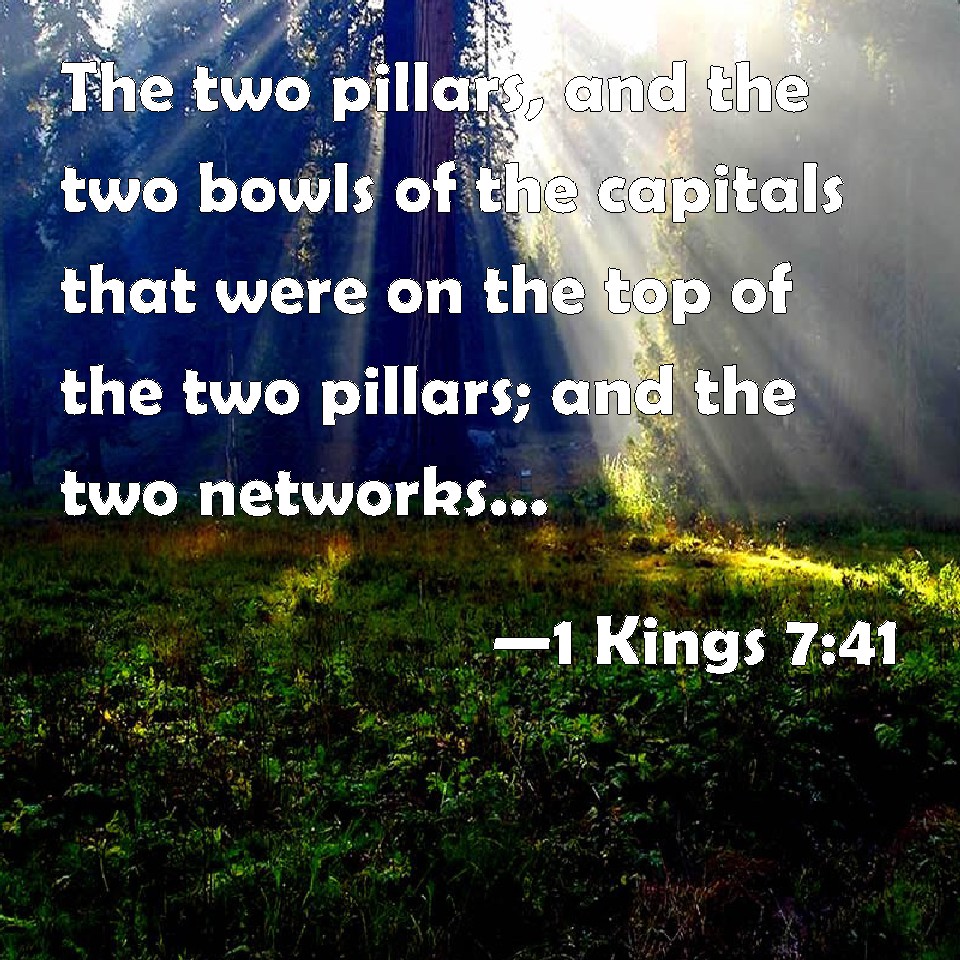 1 Kings 741 The two pillars, and the two bowls of the capitals that