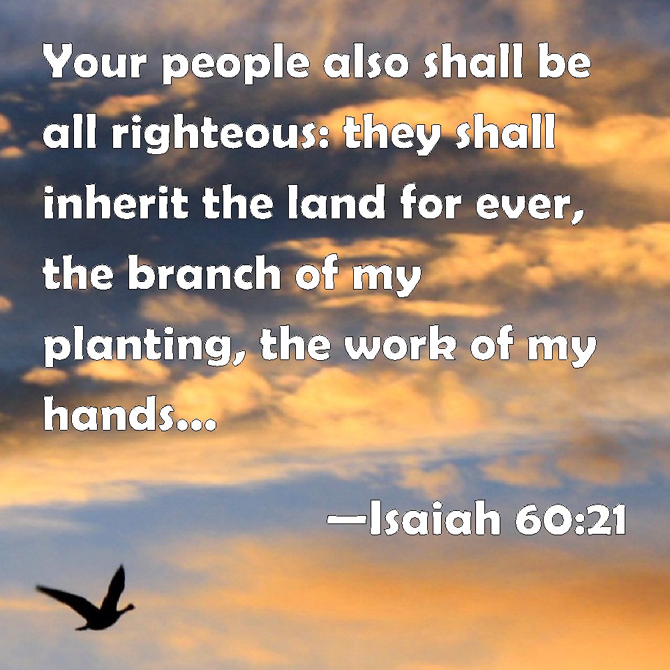 Isaiah 6021 Your people also shall be all righteous they shall