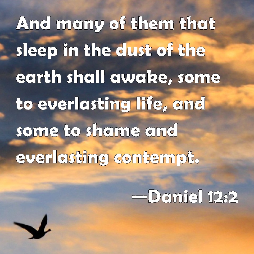 Daniel 122 And many of them that sleep in the dust of the earth shall
