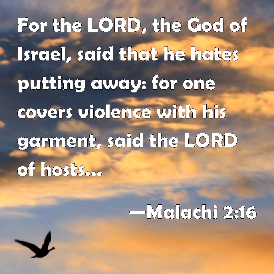 Malachi 216 For the LORD, the God of Israel, said that he hates putting away for one covers