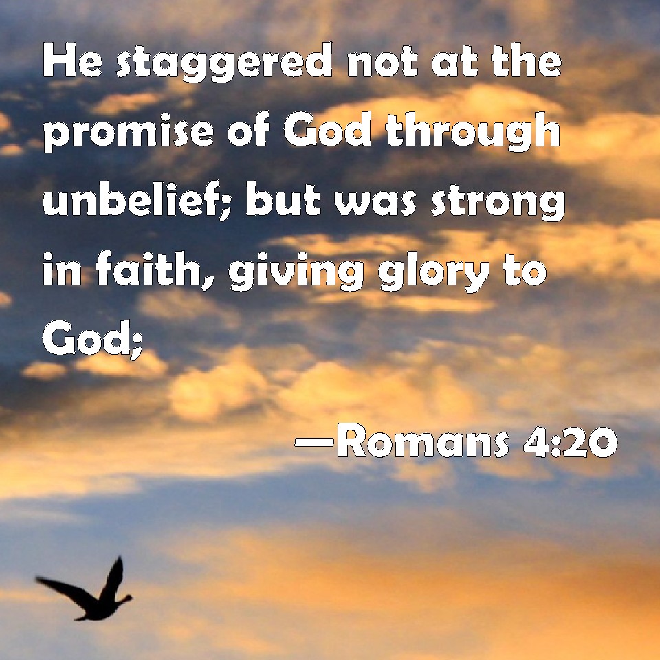 Romans 420 He staggered not at the promise of God through unbelief