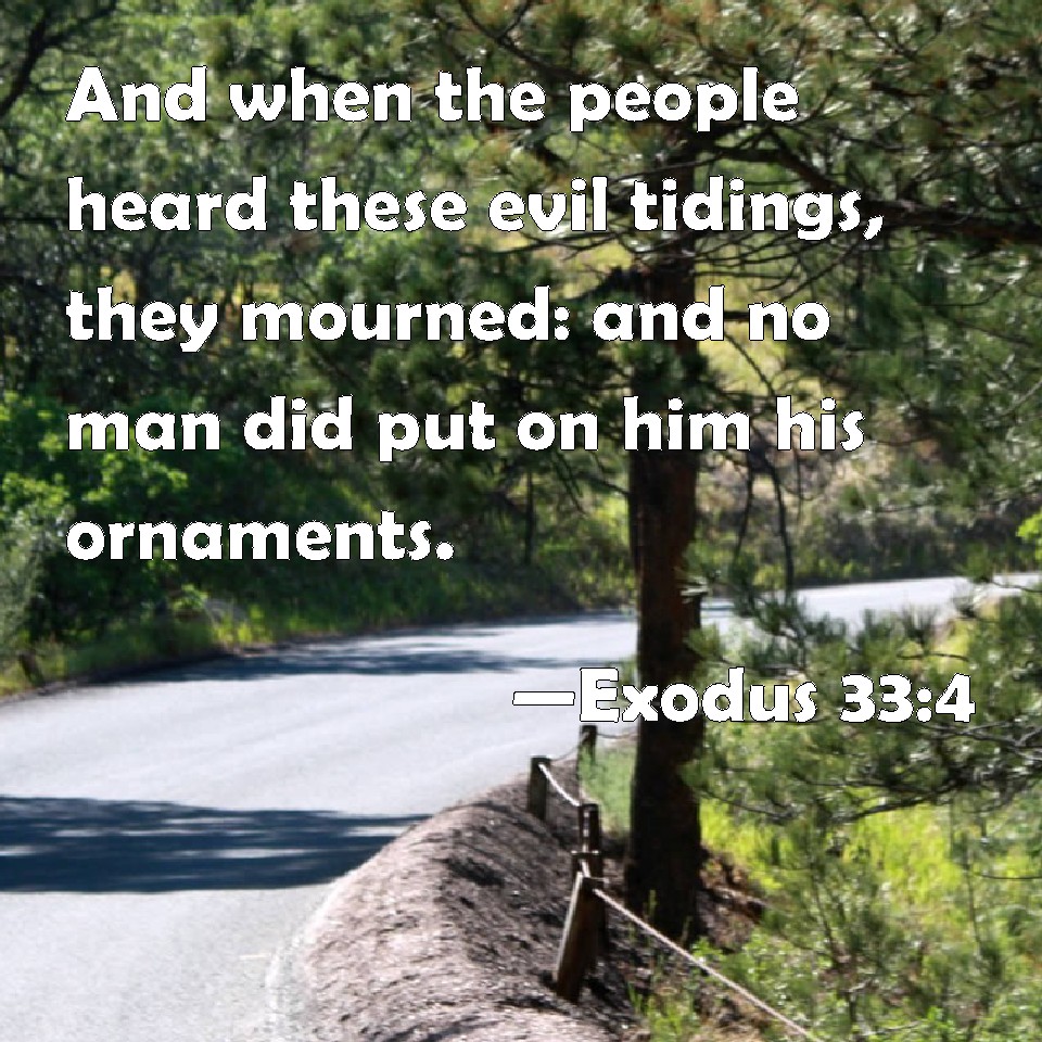 Exodus 334 And when the people heard these evil tidings, they mourned