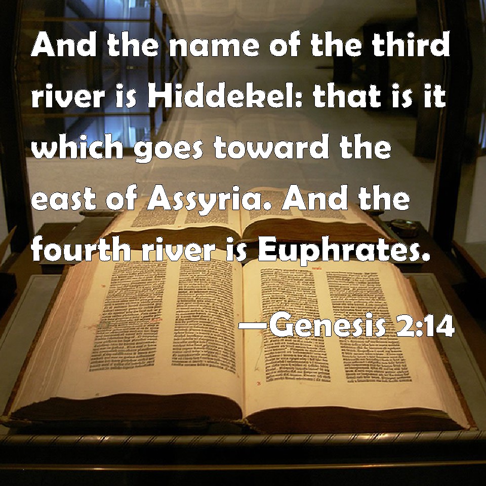 Genesis 214 And the name of the third river is Hiddekel that is it
