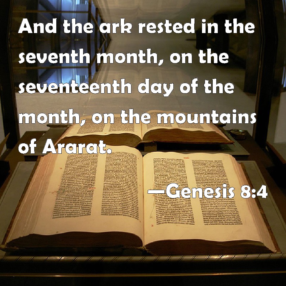 Genesis 84 And the ark rested in the seventh month, on the seventeenth