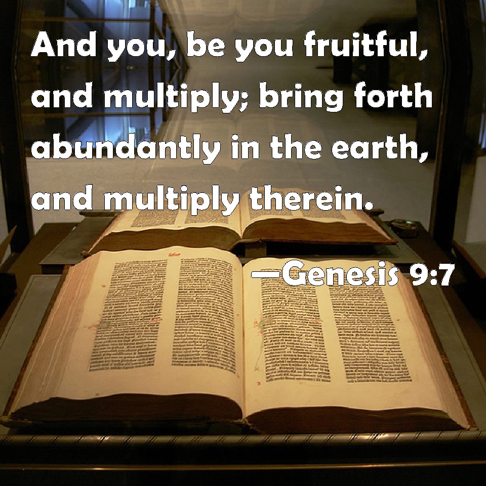 Genesis 97 And you, be you fruitful, and multiply; bring forth