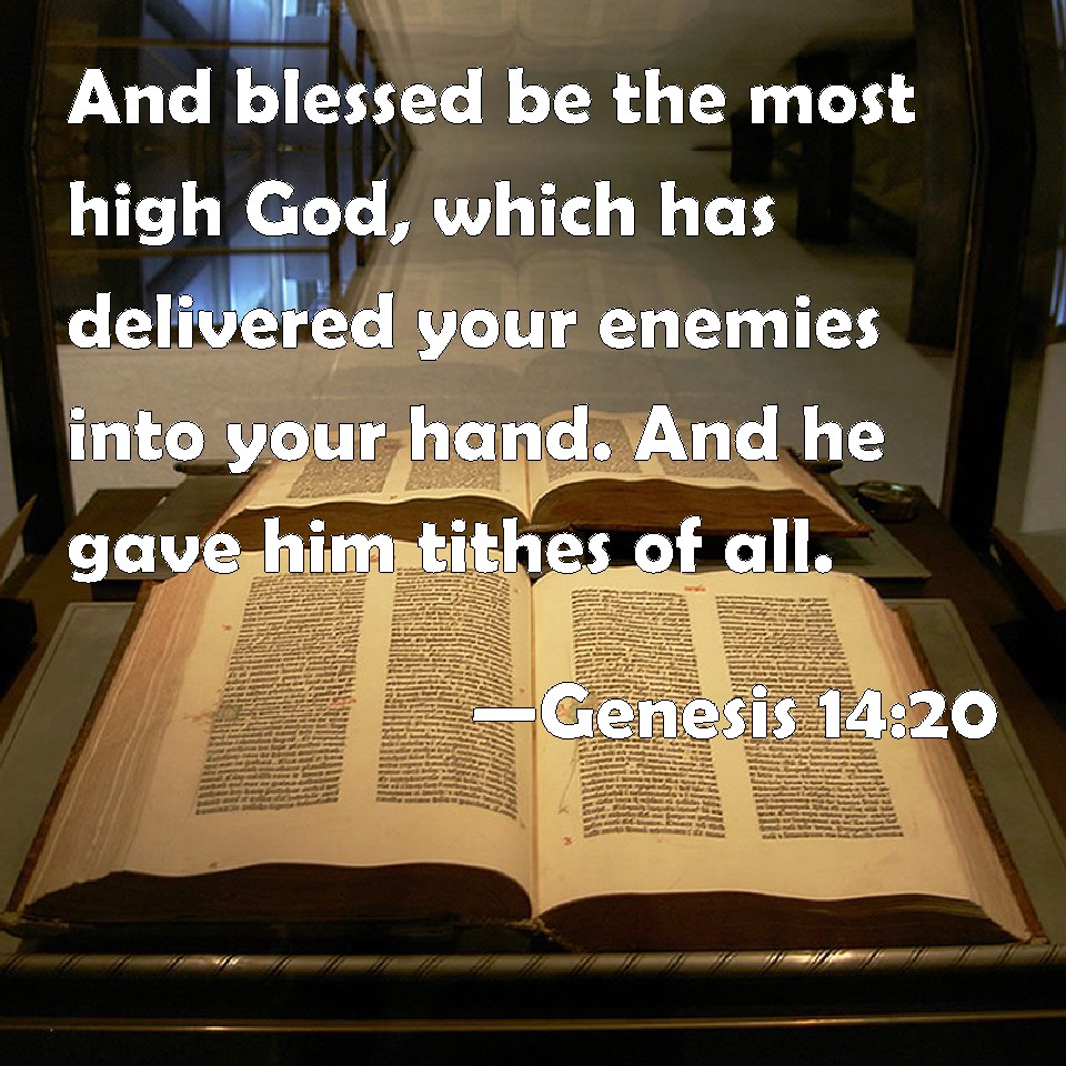 Genesis 1420 And blessed be the most high God, which has delivered