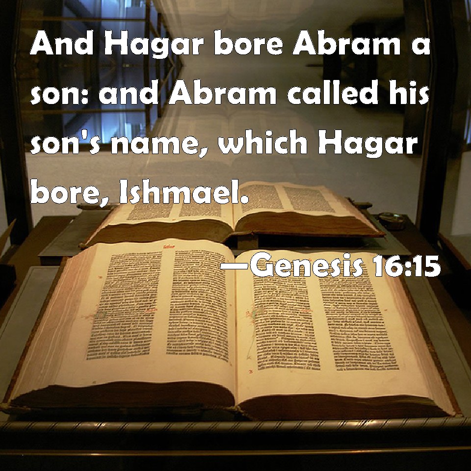 Genesis 1615 And Hagar bore Abram a son and Abram called his son's