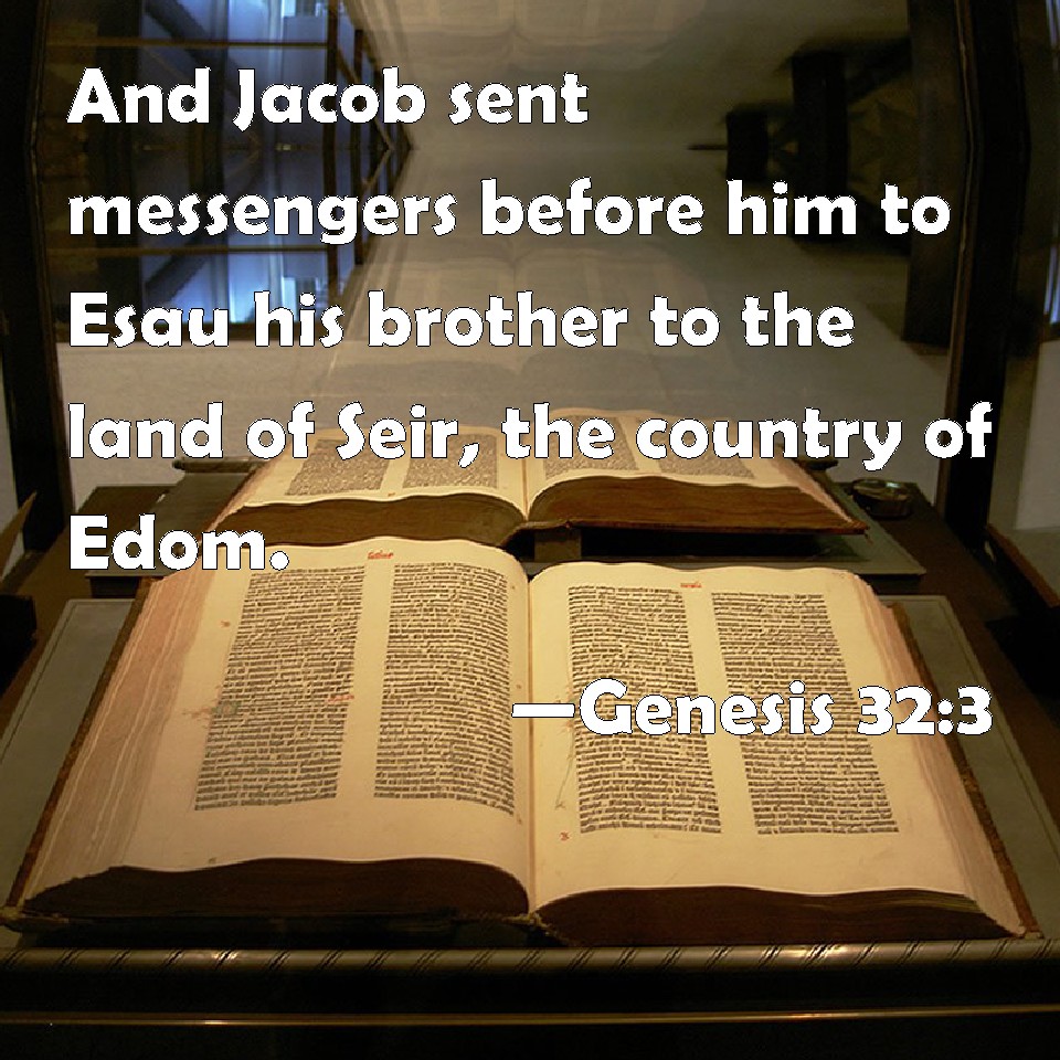 Genesis 323 And Jacob sent messengers before him to Esau his brother