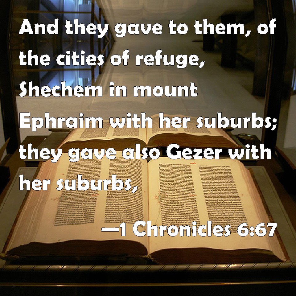 1 Chronicles 667 And they gave to them, of the cities of refuge