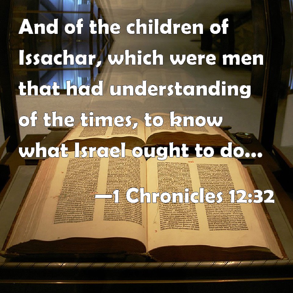 1 Chronicles 1232 And of the children of Issachar, which were men that