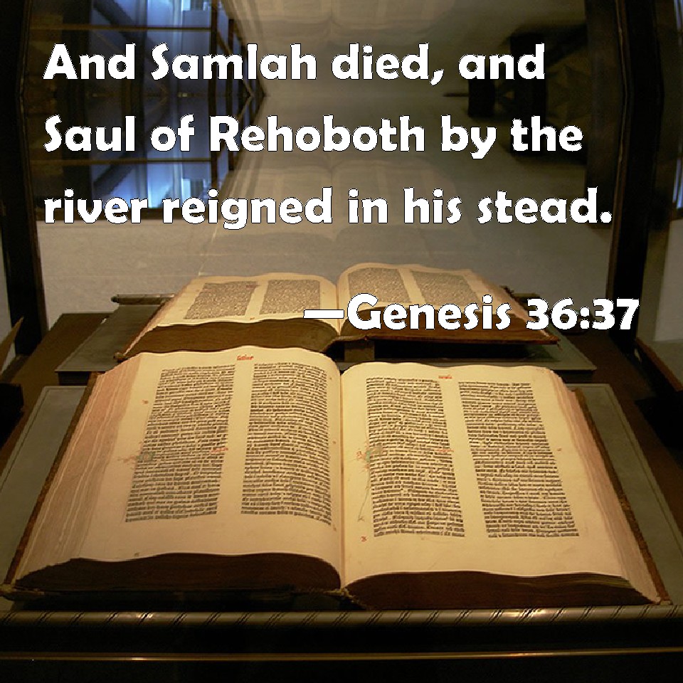 Genesis 3637 And Samlah died, and Saul of Rehoboth by the river