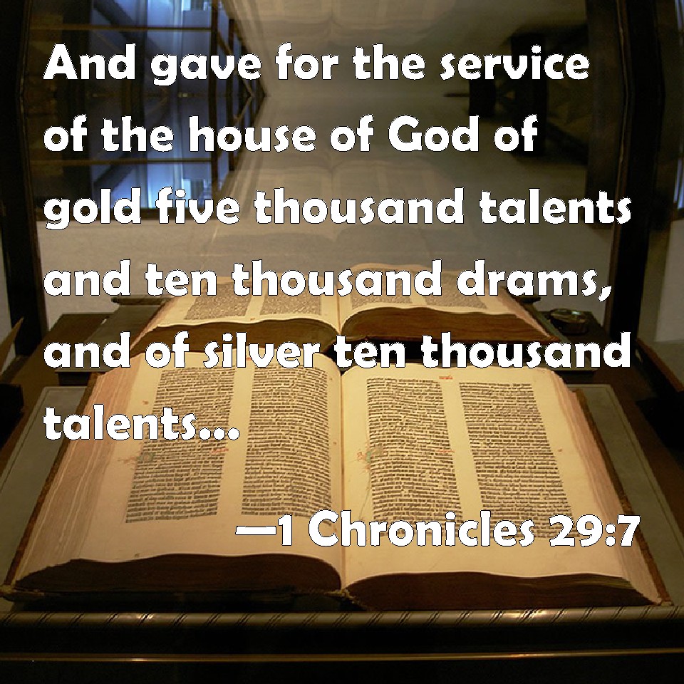 1 Chronicles 297 And gave for the service of the house of God of gold