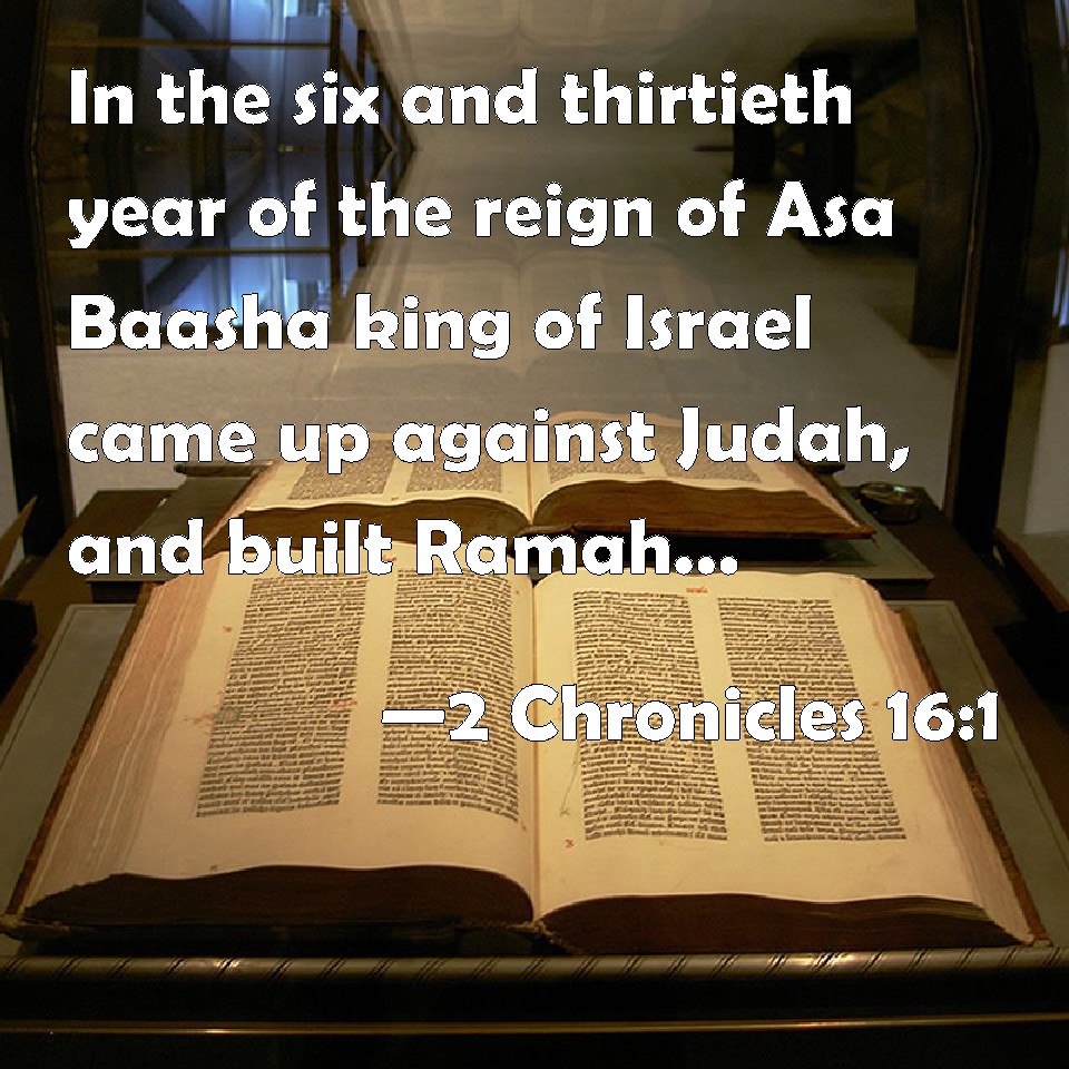 2 Chronicles 161 In the six and thirtieth year of the reign of Asa
