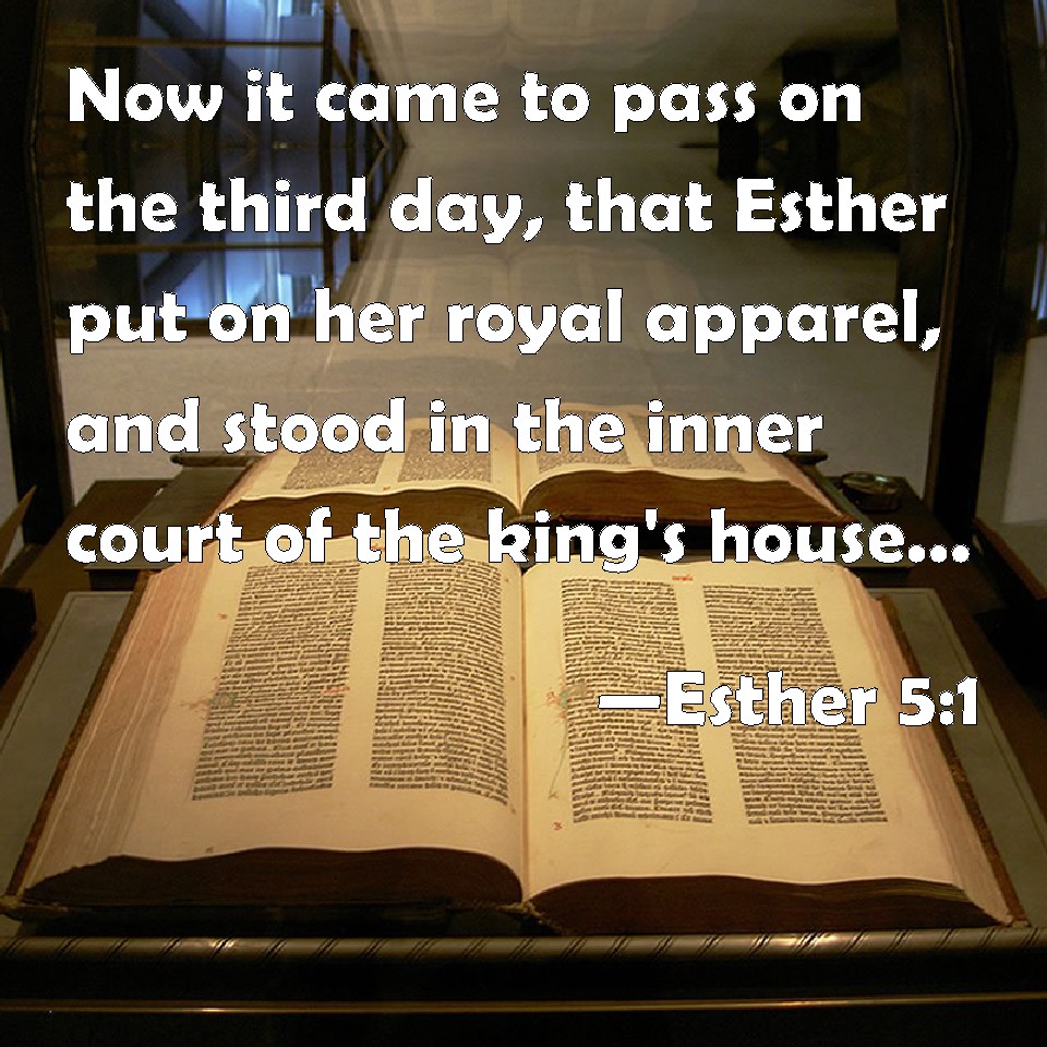 Esther 51 Now it came to pass on the third day, that Esther put on her