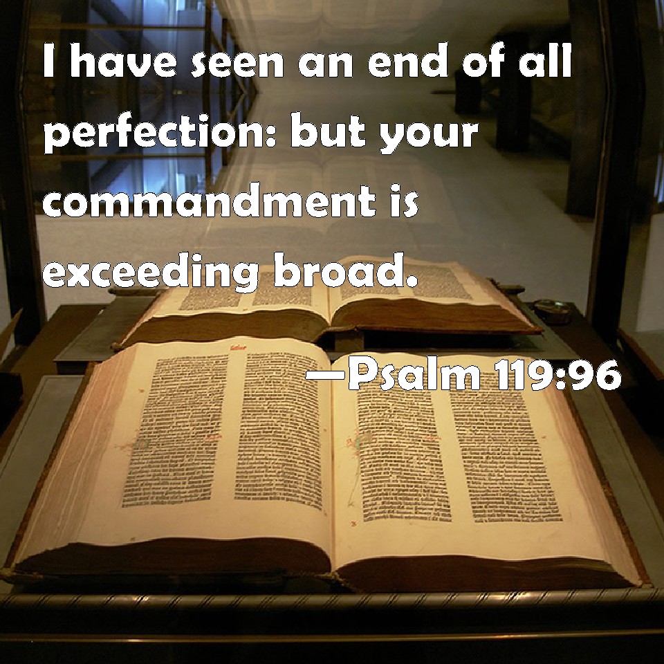 Psalm 11996 I have seen an end of all perfection but your commandment
