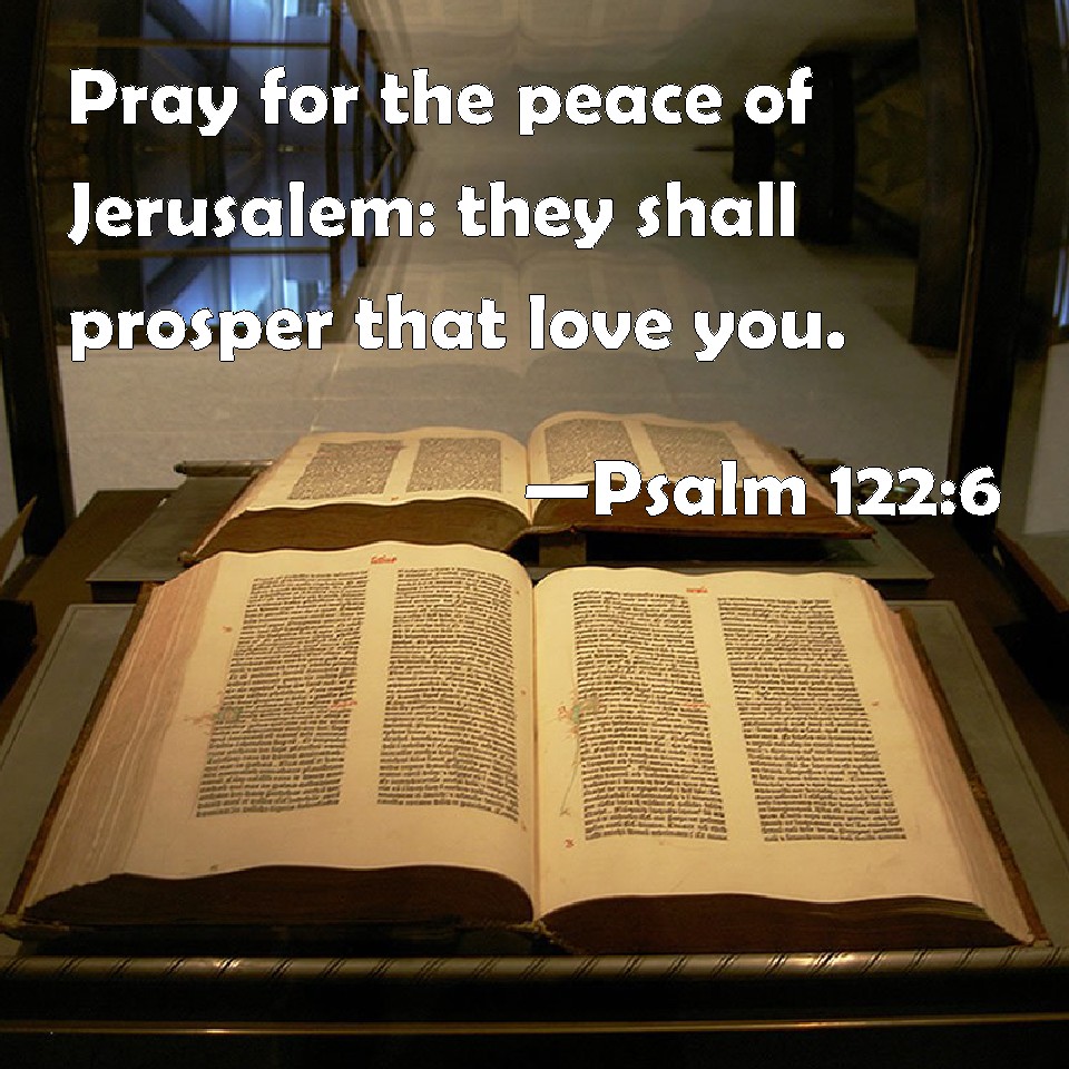 Psalm 1226 Pray for the peace of Jerusalem they shall prosper that