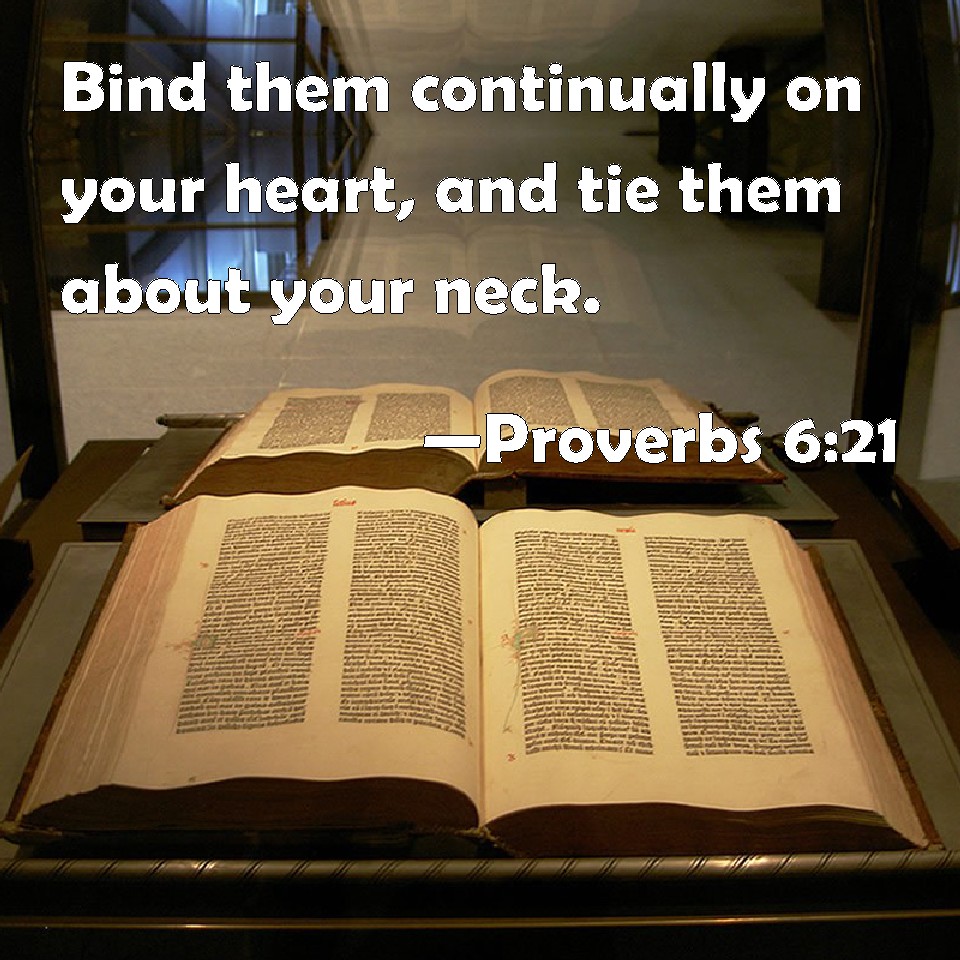 Proverbs 621 Bind them continually on your heart, and tie them about