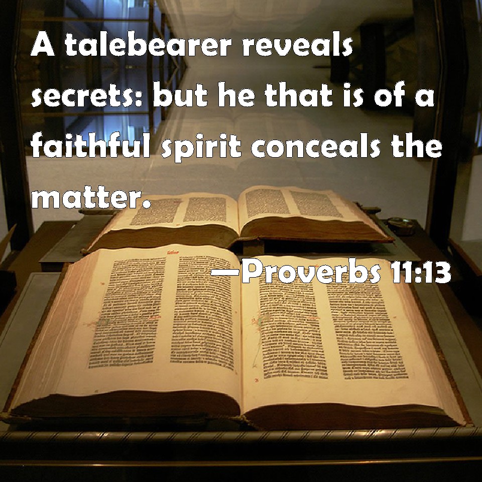 Proverbs 1113 A talebearer reveals secrets but he that is of a