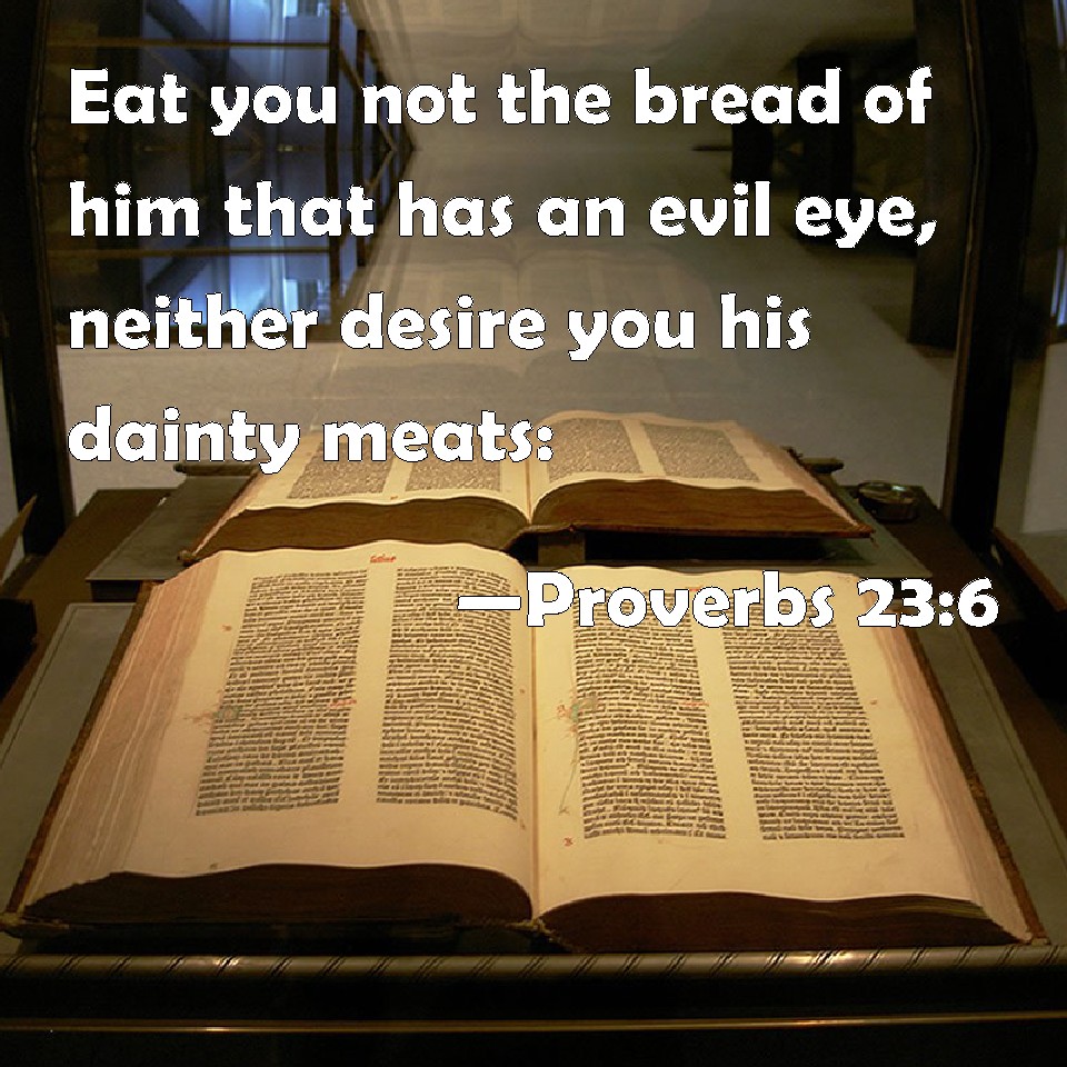Proverbs 236 Eat you not the bread of him that has an evil eye