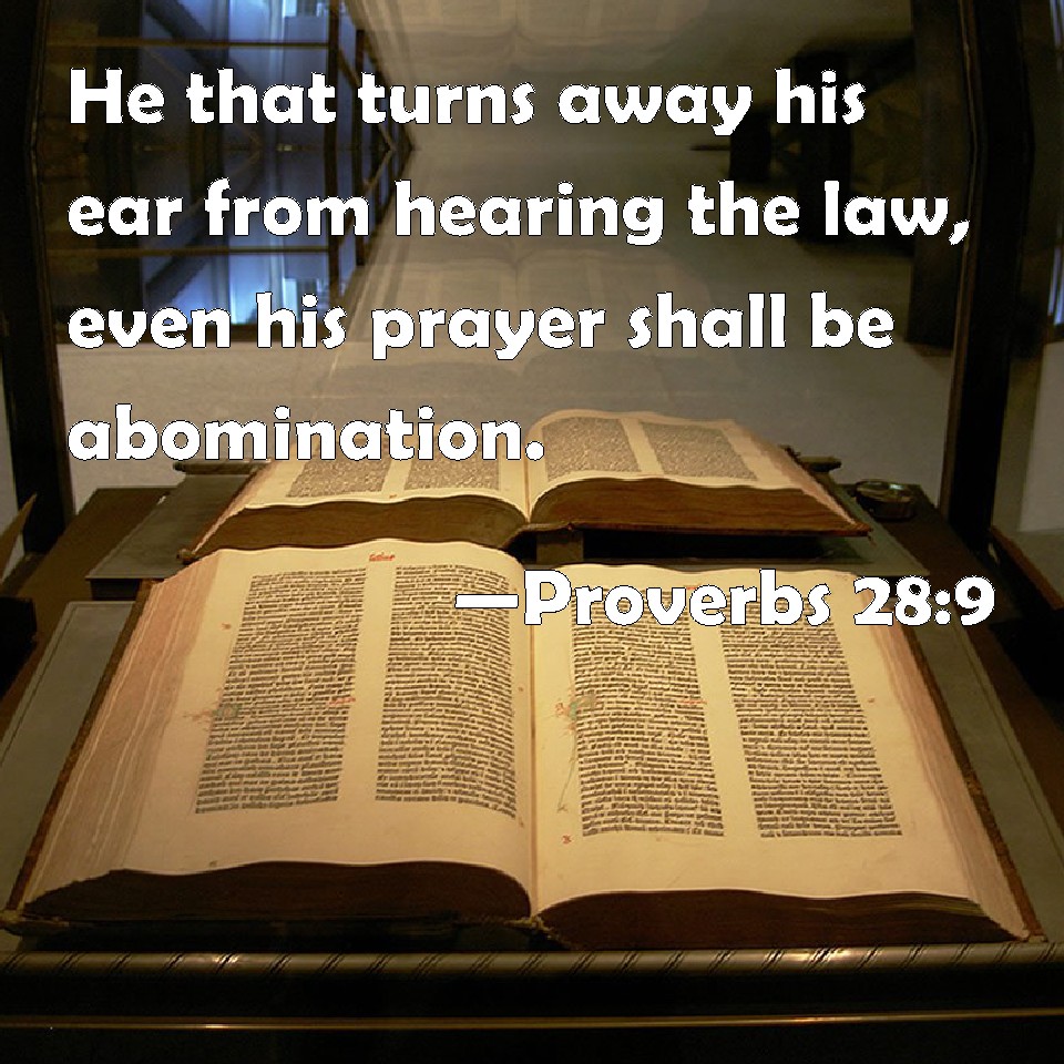 Proverbs 289 He that turns away his ear from hearing the law, even his