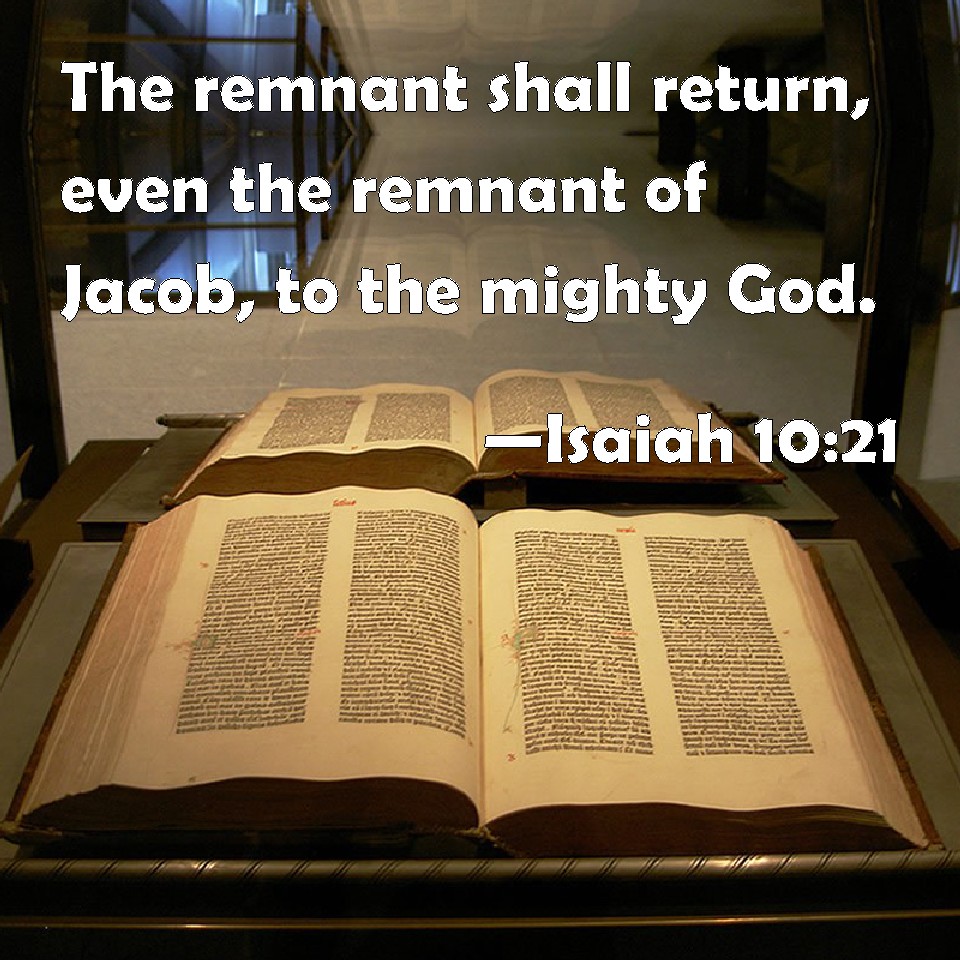 Isaiah 1021 The remnant shall return, even the remnant of Jacob, to