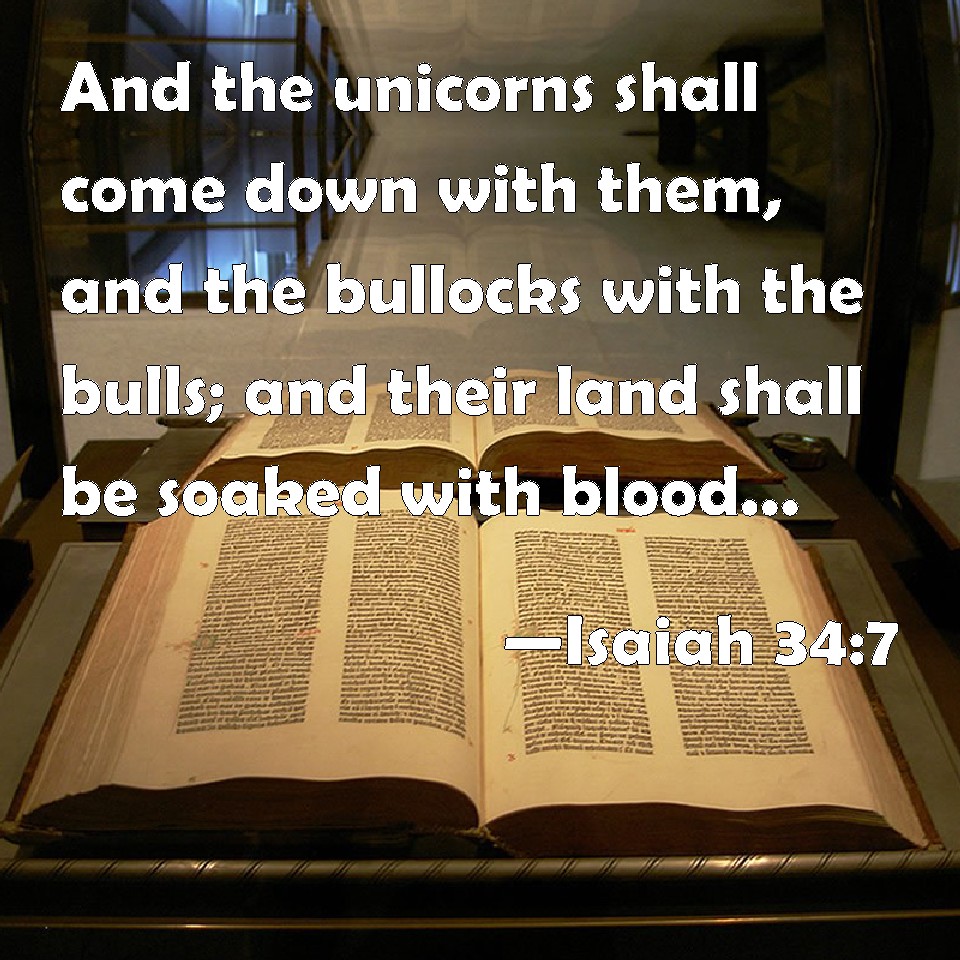 Isaiah 347 And the unicorns shall come down with them, and the