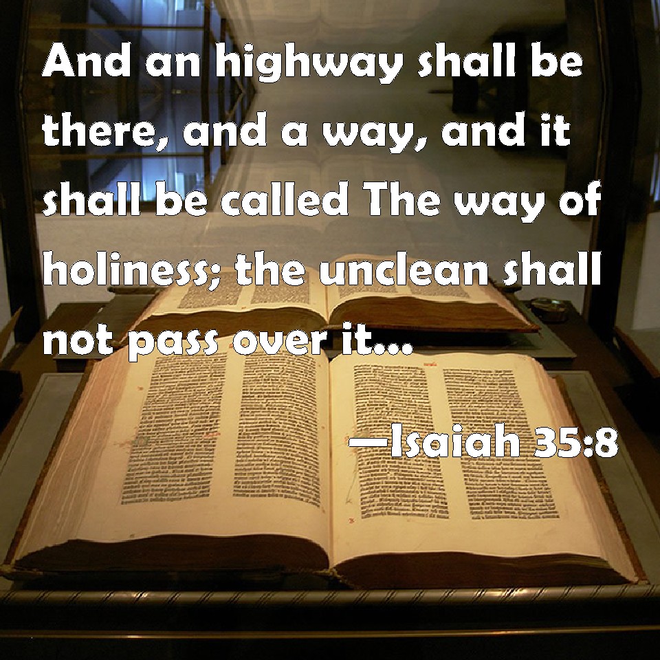 Isaiah 358 And an highway shall be there, and a way, and it shall be