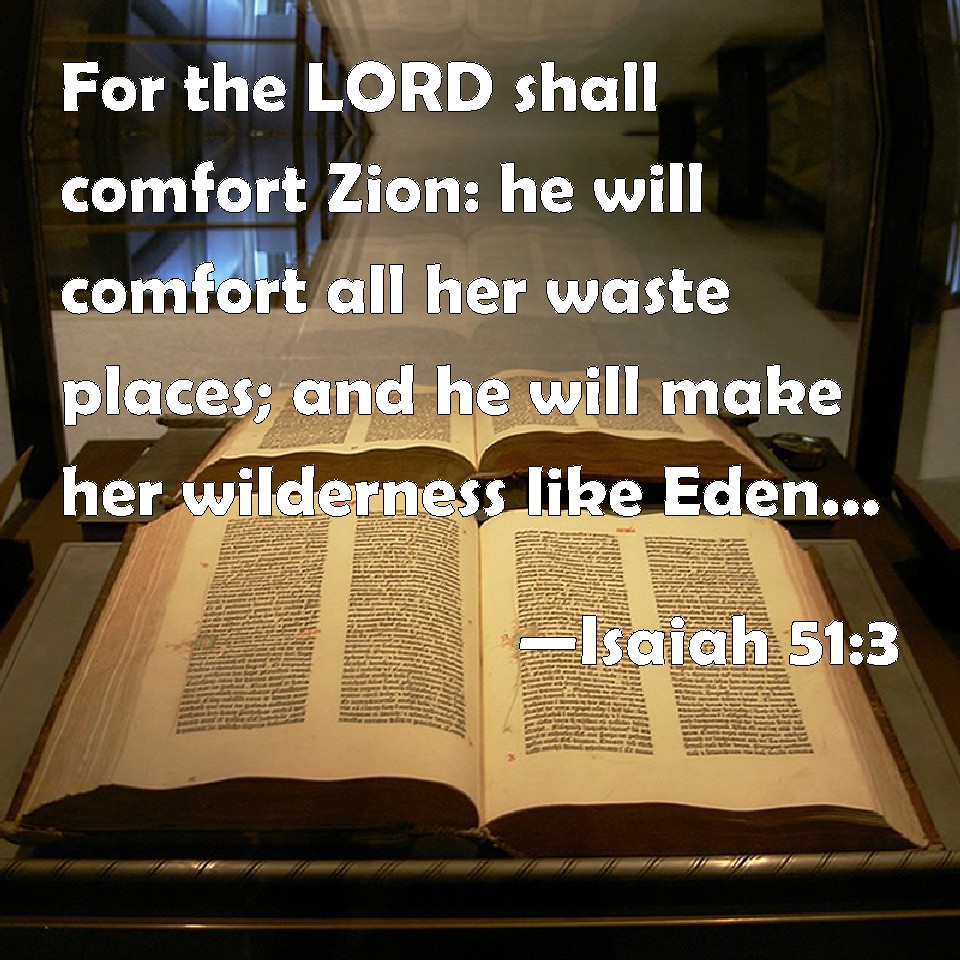 Isaiah 513 For the LORD shall comfort Zion he will comfort all her