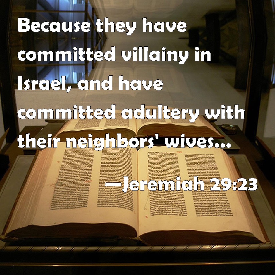 Jeremiah 2923 Because they have committed villainy in Israel, and have