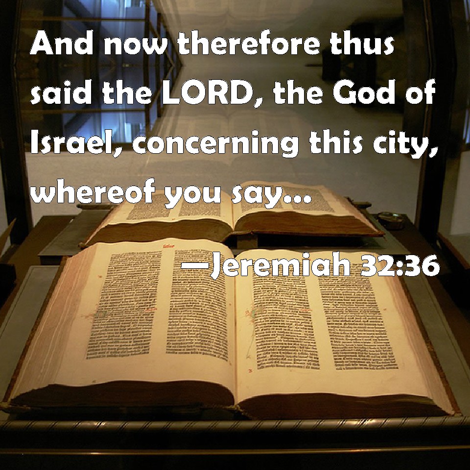 Jeremiah 3236 And now therefore thus said the LORD, the God of Israel