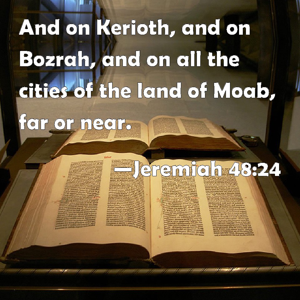 Jeremiah 4824 And on Kerioth, and on Bozrah, and on all the cities of