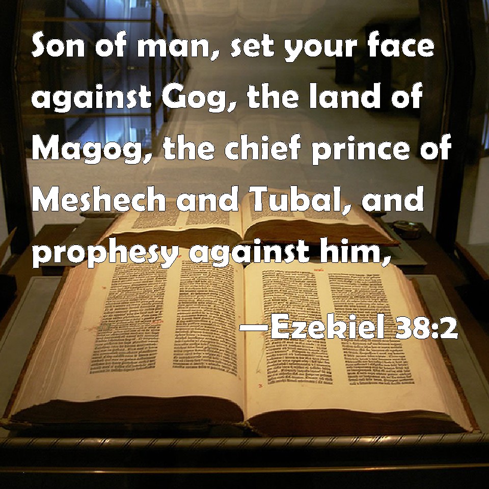 Ezekiel 382 Son of man, set your face against Gog, the land of Magog