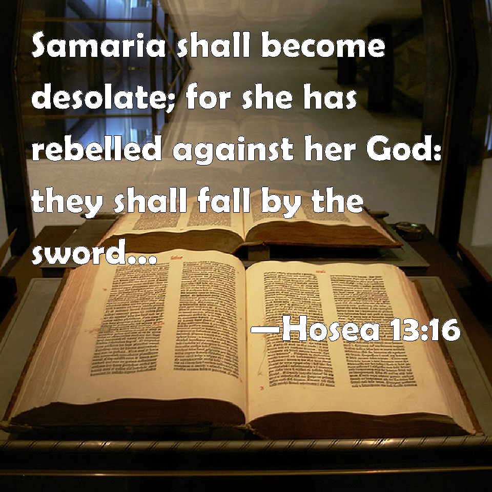 Hosea 1316 Samaria shall desolate; for she has rebelled against