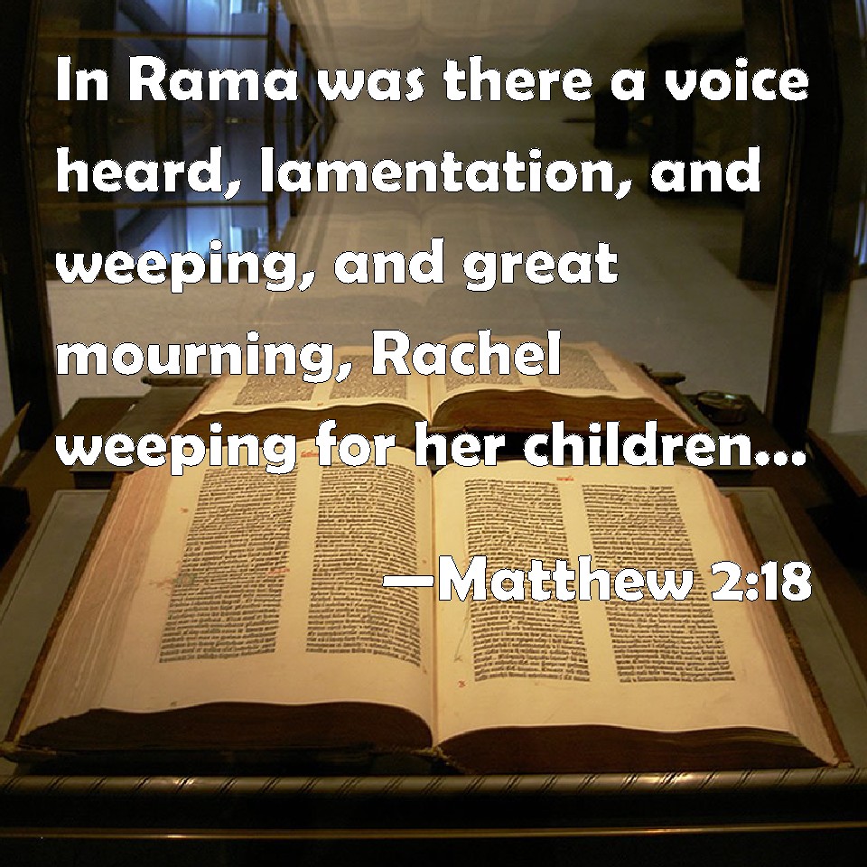 Matthew 218 In Rama was there a voice heard, lamentation, and weeping