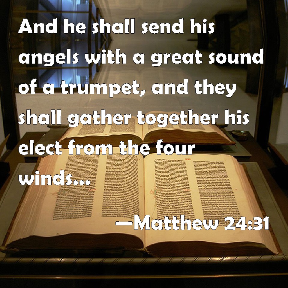 Matthew 2431 And he shall send his angels with a great sound of a