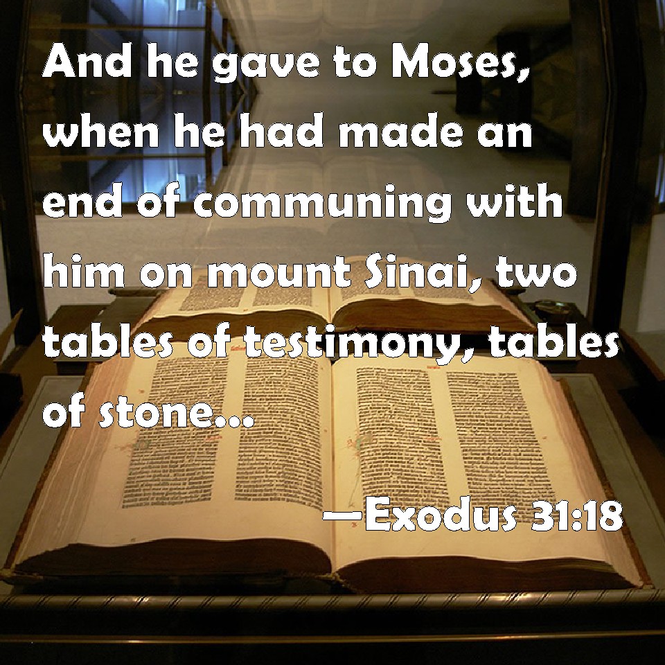 Exodus 3118 And he gave to Moses, when he had made an end of communing