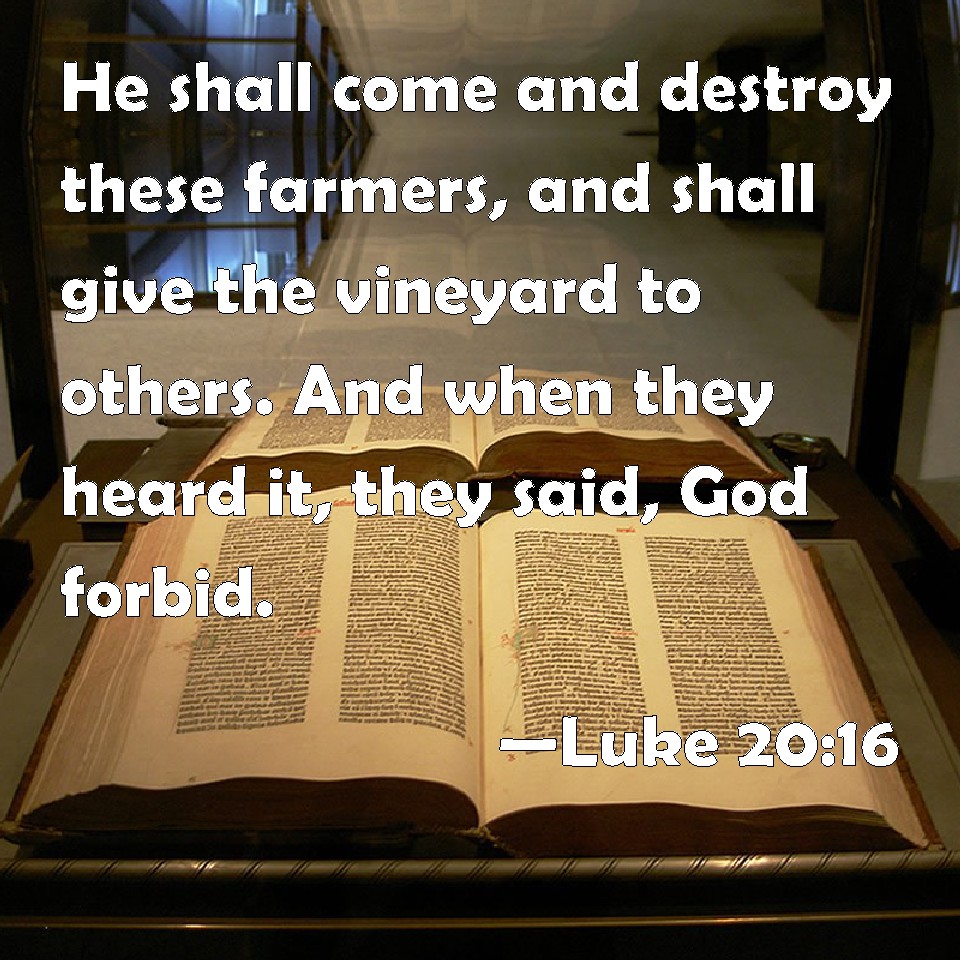 Luke 2016 He shall come and destroy these farmers, and shall give the