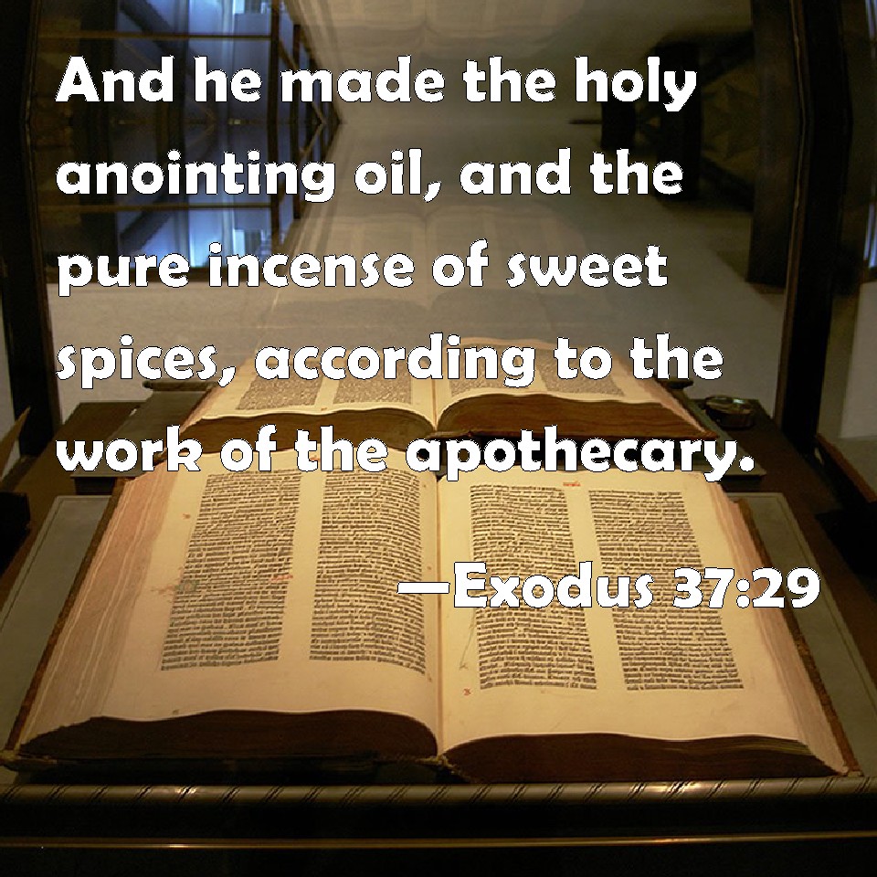 Exodus 3729 And he made the holy anointing oil, and the pure incense