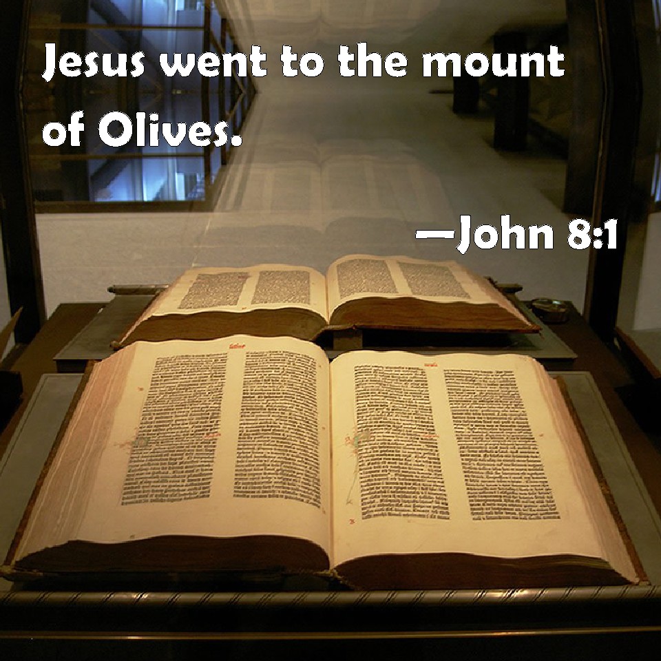 John 81 Jesus went to the mount of Olives.